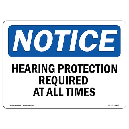 Signmission OSHA Notice Sign, Hearing Protection Required At All Times, 10in X 7in Decal, 10" W, 7" H, Landscape OS-NS-D-710-L-13375